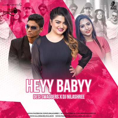 Heyy Babyy (Remix) - Desi Swaggers X DJ Nilashree