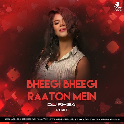 Bheegi Bheegi Raaton Mein (Remix) - DJ Rhea