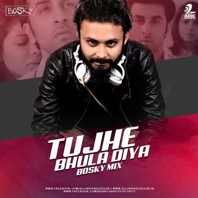 Tujhe Bhula Diya (Remix) - Bosky