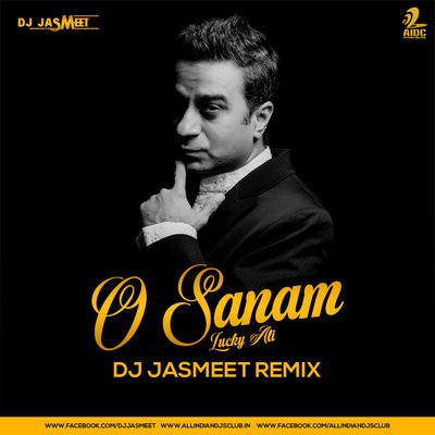 O Sanam (Remix) - Lucky Ali - DJ Jasmeet
