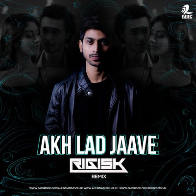 Akh Lad Jaave (Remix) - Rigisk