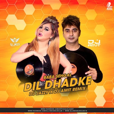 Dil Dhadke (Remix) - Baba Sehgal - DJ Jazzy X DJ Amit
