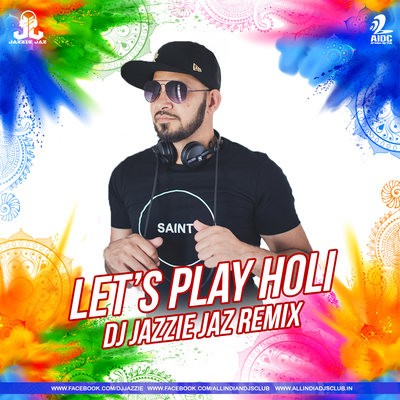 Let's Play Holi (Remix) - DJ Jazzie Jaz