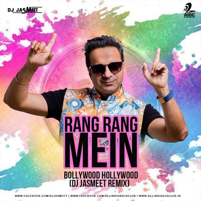 Rang Rang Mein (Bollywood Hollywood Remix) - DJ Jasmeet