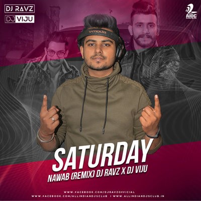 Saturday - Nawab (Remix) - DJ Ravz X DJ Viju