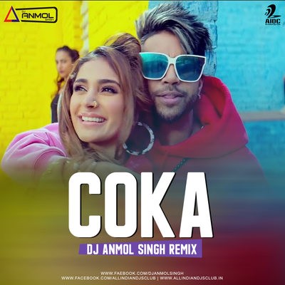 Coka (Remix) - DJ Anmol Singh
