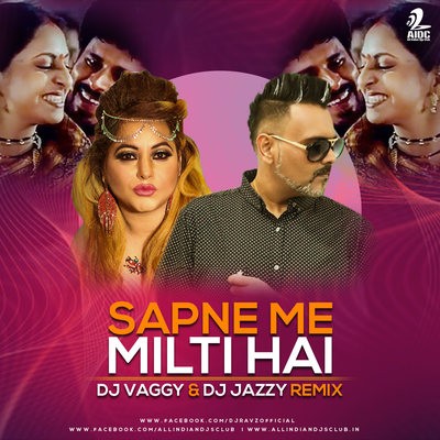 Sapne Mein Milti Hai (Remix) - DJ Vaggy X DJ Jazzy