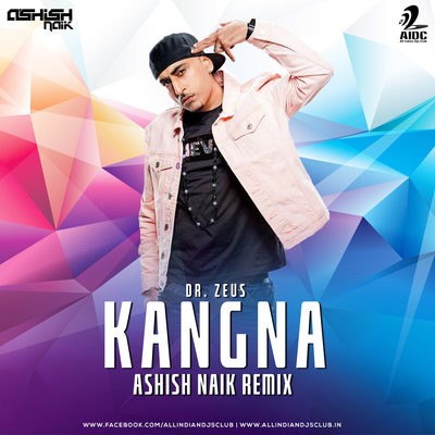 Kangna (Remix) - Dr. Zeus - Ashish Naik