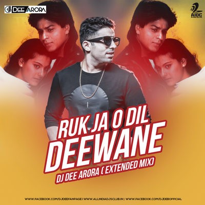 Ruk Ja O Dil Deewane (Extended Mix) - DJ Dee Arora