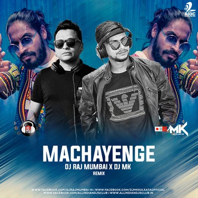 Machayenge (Remix) - DJ RAJ MUMBAI  X DJ MK