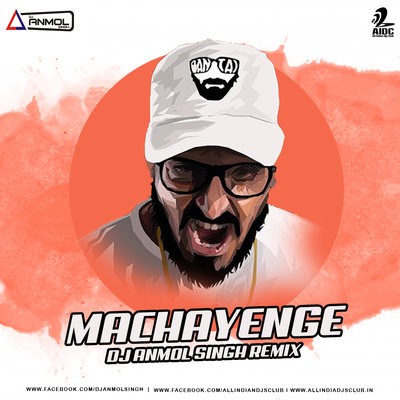 Machayenge (Remix) - DJ Anmol Singh