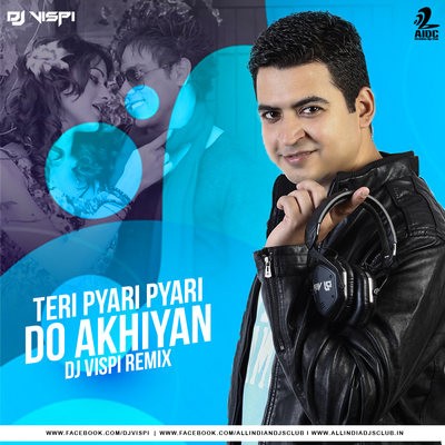 Teri Pyari Pyari Do Akhiyan (Remix) - Sajjna - DJ Vispi