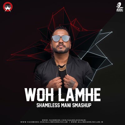 Woh Lamhe (SMASHUP) - SHAMELESS MANI