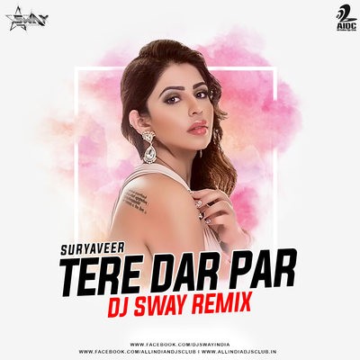 Tere Dar Par (Suryaveer) - DJ Sway Remix