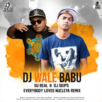 DJ Wale Babu (Everybody Loves Nucleya Remix) - Badshah & Aastha Gill - Su Real & DJ Skip's
