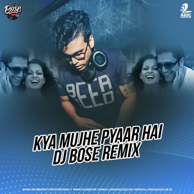 Kya Mujhe Pyaar Hai (Remix) - DJ Bose