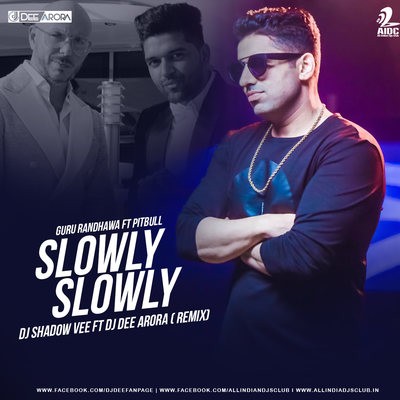 Slowly Slowly (Remix) - DJ Dee Arora