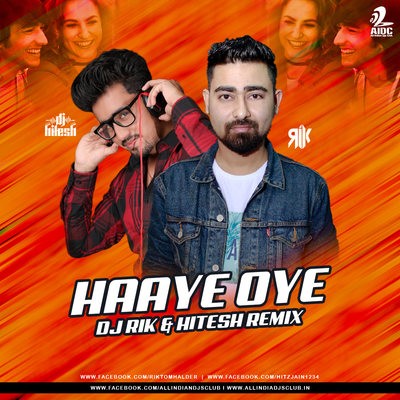Haaye Oye (Remix) - DJ Rik & DJ Hitesh