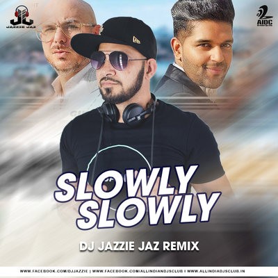 Slowly Slowly (Remix) - DJ Jazzie Jaz