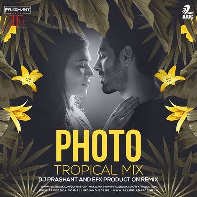 Photo (Tropical Mix) - DJ Prashant x EFX Production