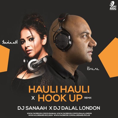 Hauli Hauli X Hook Up (Remix) - DJ Sanaah x DJ Dalal London