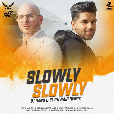 Slowly Slowly (Remix) - DJ Hans x Elvin Nair