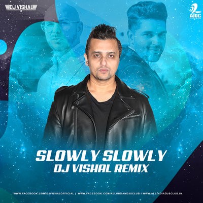 Slowly Slowly (Remix) - DJ VISHAL