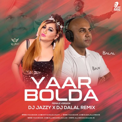 Yaar Bolda (Remix) - DJ Jazzy x DJ Dalal London