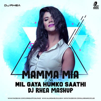 Mamma Mia x Mil Gaya Humko Sathi (Mashup) - DJ Rhea