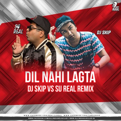 Dil Nahi Lagta (Remix) - Skipster's vs Su Real