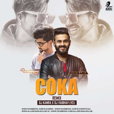 Coka (Remix) - DJ Kamra & DJ Vaibhav (VS)