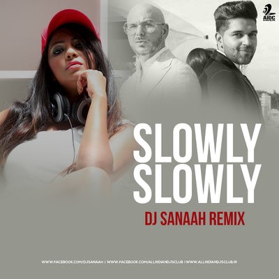 Slowly Slowly (Remix) - DJ Sanaah