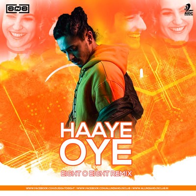 Haaye Oye (Remix) - Eight O Eight