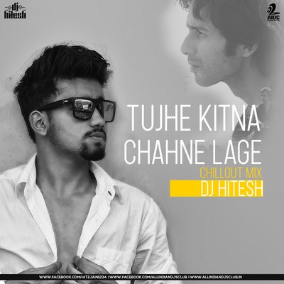 Tujhe Kitna Chahe Hum (Chillout Mix) - DJ Hitesh