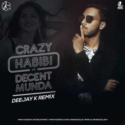Crazy Habibi Vs Decent Munda (Remix) - Deejay K