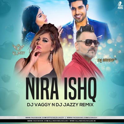 Nira Ishq (Remix) - DJ Vaggy & DJ Jazzy