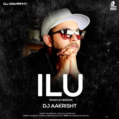 ILU (Whistle Version) - DJ Aakrisht