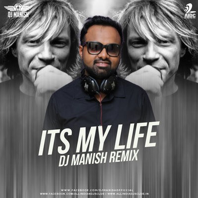 It's My Life (Remix) - DJ Manish
