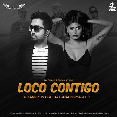 Loco Contigo (Mashup) - DJ Andrew Ft. DJ Lunatrix