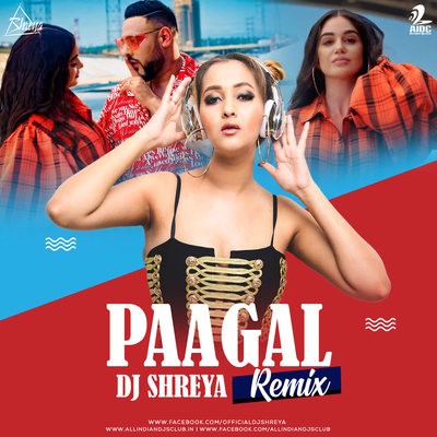 Paagal (Remix) - Badshah - DJ Shreya