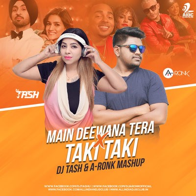 Main Deewana Tera X Taki Taki Mashup - DJ Tash & DJ A-Ronk