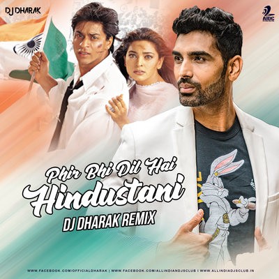 Phir Bhi Dil Hai Hindustani (Remix) - DJ Dharak