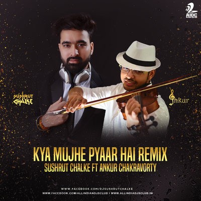 Kya Mujhe Pyaar Hai (Remix) - Sushrut Chalke Ft Ankur Chakravorty - Violinist
