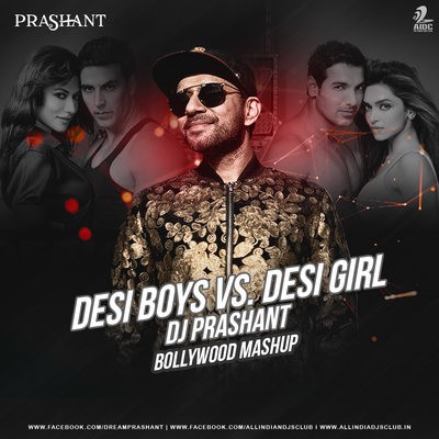 Desi Boys vs. Desi Girl (Mashup) - DJ Prashant