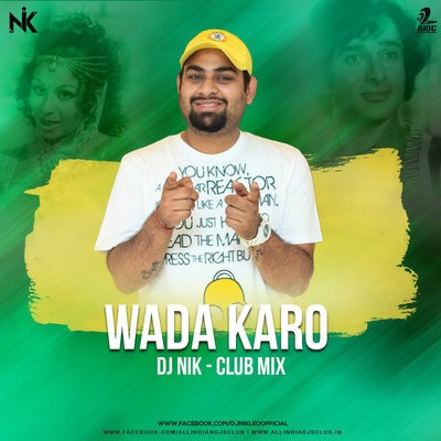 Wada Karo (Club Mix) - DJ Nik