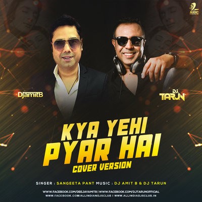 Kya Yahi Pyaar Hai (Cover Remix) - DJ Amit B X DJ Tarun - Singer - Sangeeta Pant
