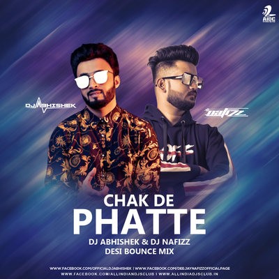 Chak De Phatte (Desi Bounce Remix) - DJ Abhishek X DJ Nafizz