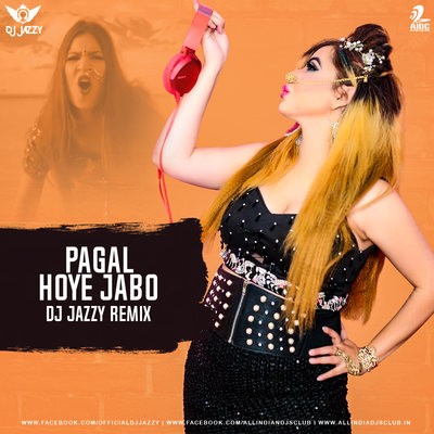Arey Pagol Hoye Jabo Ami Pagol (Remix) - DJ Jazzy
