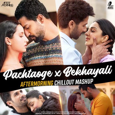 Pachtaoge x Bekhayali (Chillout Mashup) - Aftermorning