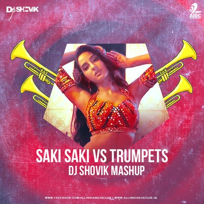 O Saki Saki Vs Trumpets (Mashup) - DJ Shovik